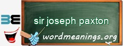 WordMeaning blackboard for sir joseph paxton